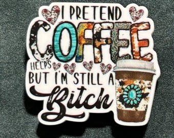Needle Minder--I Pretend Coffee Helps But Im Still A B!tch--Coffee to go Cup--Snarky Vibes--Acrylic Craft Supply--Xstitch Accessory