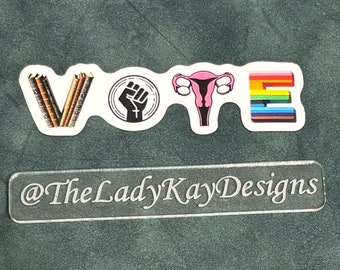 VOTE Sticker--USA Elections--American Politics--Political--Banned Books--Body Autonomy--BLM--Marriage Equality--Gay Rights--Liberal--Woke
