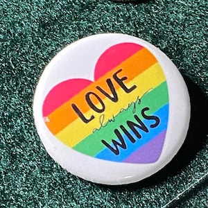 Pinback Button 1 1/4 inch LOVE ALWAYS WINS button--lgbtqia gay pride--lesbian rainbow--Great gift for him her them