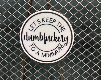 Needle Minder--Let's Keep The Dumbfuckery To A Minimum--Snarky Vibes--Acrylic Cross Stitch Craft Supply--Xstitch Accessory--Gift for Her