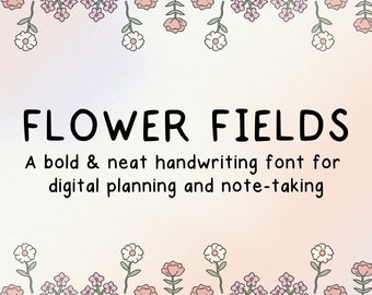 Flower Fields Font, Handwriting Fonts, Handwritten Fonts, Bold and Neat Font, Neat Font, Digital planning font, Note taking font, Notes font