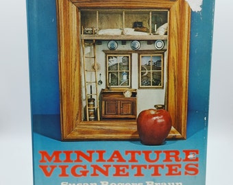 Vintage Miniature Vignettes How To Guide Instructions Book - Rooms, Scenes for Display, Dioramas, Shadow Boxes Susan Braun 1975 Hard Cover