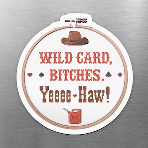 4&quot;x4&quot; MAGNET - &#39;It&#39;s Always Sunny in Philadelphia&#39; cross stitched quote -- &quot;Wild card, bitches. Yeee-haw!&quot;