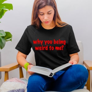 Why You Being Weird To Me PNG SVG Mockup Included