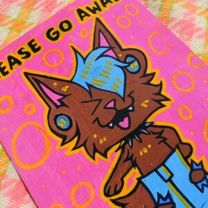 May include: A pink wooden sign with the text "PLEASE GO AWAY" in black lettering. A cartoon wolf with brown fur, blue hair, and a yellow collar is on the sign. The wolf is smiling and sticking its tongue out. The background of the sign is pink with orange circles.