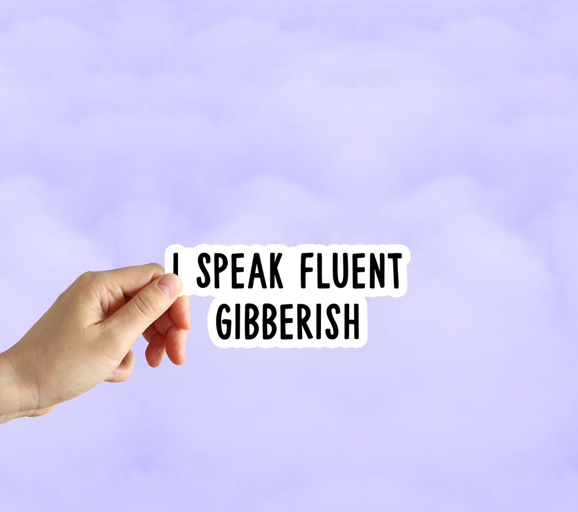 I Speak Fluent Gibberish Sticker Meme Stickers Funny Etsy