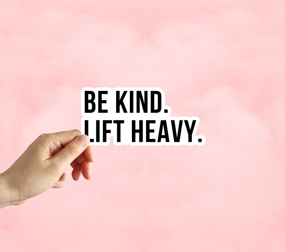 Be Kind Lift Heavy Sticker Gym Sticker Water Bottle Etsy