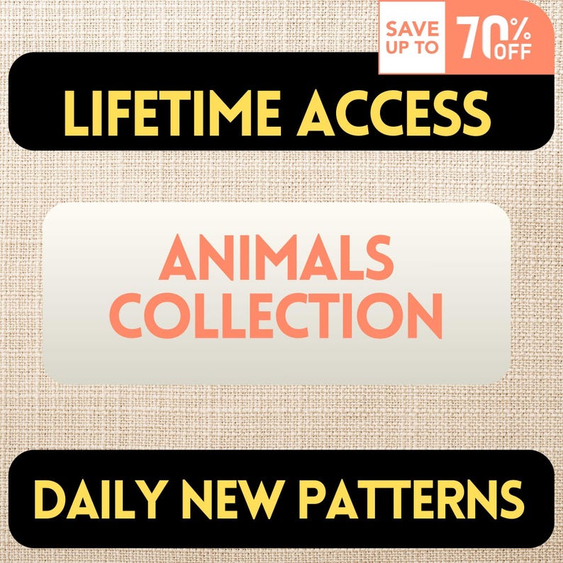 May include: Image with text on a textured background. The top banner reads "LIFETIME ACCESS" in yellow on black, with "SAVE UP TO 70% OFF" in orange. A central banner says "ANIMALS COLLECTION" in orange. The bottom banner reads "DAILY NEW PATTERNS" in yellow on black.
