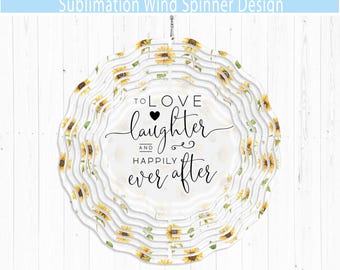 Sonnenblume Windspiel Design: Love Laughter Happily Ever After (JPEG & PNG Digital File)