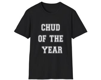 CHUD of The Year  T-Shirt Funny Text Humor Shirt, Chud Shirt  Collegiate Block Letter Shirt