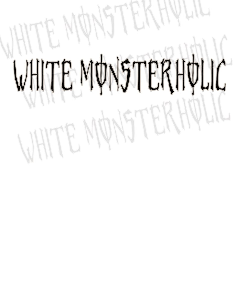 May include: The image displays the text "WHITE MONSTERHOLIC" in a bold, gothic font. The text is black and centrally positioned against a white backdrop. A faded, ghosted version of the text is repeated diagonally across the background.