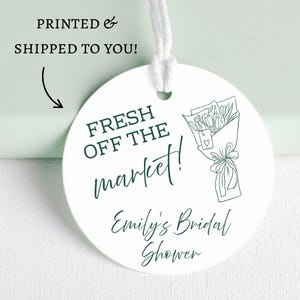 Fresh off the Market Bridal Shower Favor Tags - Floral Bouquet Shower Tags - Printed & Shipped