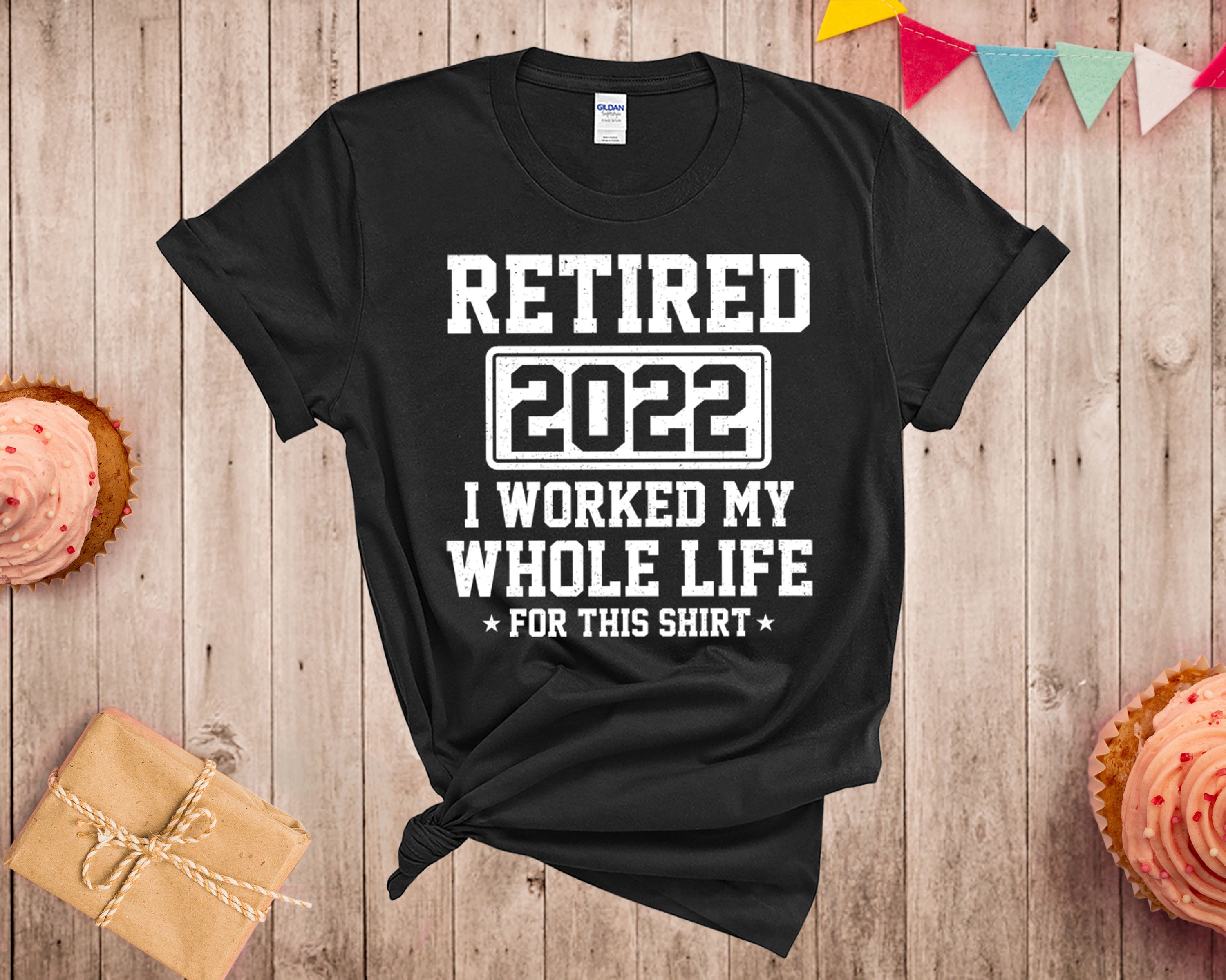 Retired 2022 I Worked My Whole Life For This Shirt Retirement | Etsy
