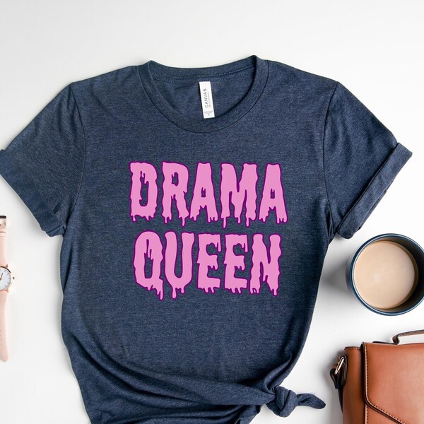 Drama Queen T-Shirt, Sarcastic Queen Tee, Funny Drama Queen Shirt, Aesthetic Drama Queen TShirt, Vintage Drama T-Shirt, Womens Drama Shirt