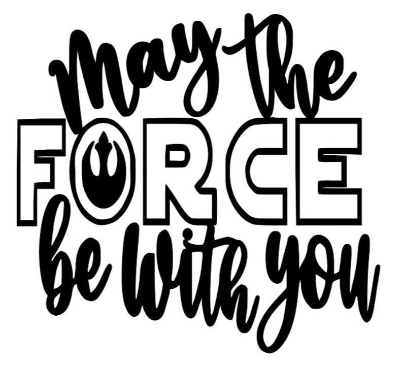 May the Force Be With You PDF/SVG/JPEG Etsy