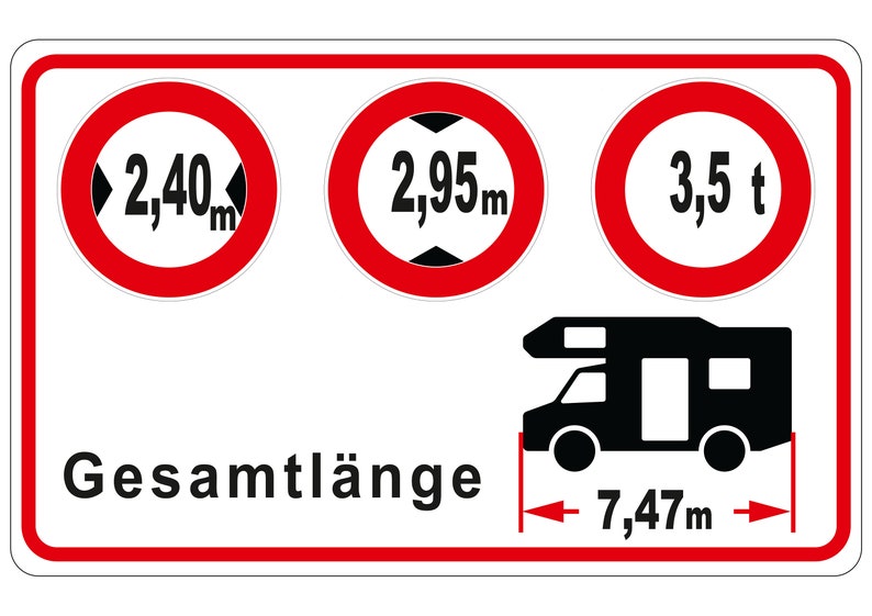May include: A white sign with red borders and three red circles with black text. The circles show maximum height, width, and weight restrictions. The sign also shows a black silhouette of a recreational vehicle with the text "Gesamtl&auml;nge 7,47m" indicating the overall length.