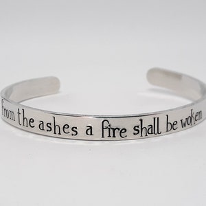 From the Ashes a Fire Shall Be Woken Cuff Bracelet - Hand Stamped