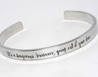 It's a Dangerous Business Going Out of Your Door Cuff Bracelet - Hand Stamped