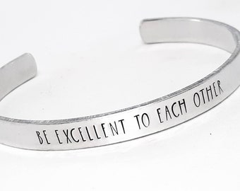 Hand Stamped Aluminum Cuff Bracelet - Be Excellent To Each Other