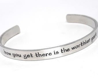 How You Get There is the Worthier Part Cuff Bracelet - Hand Stamped