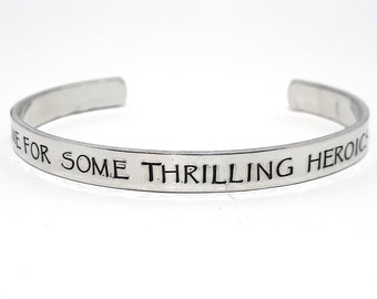 Time for Some Thrilling Heroics Cuff Bracelet - Hand Stamped
