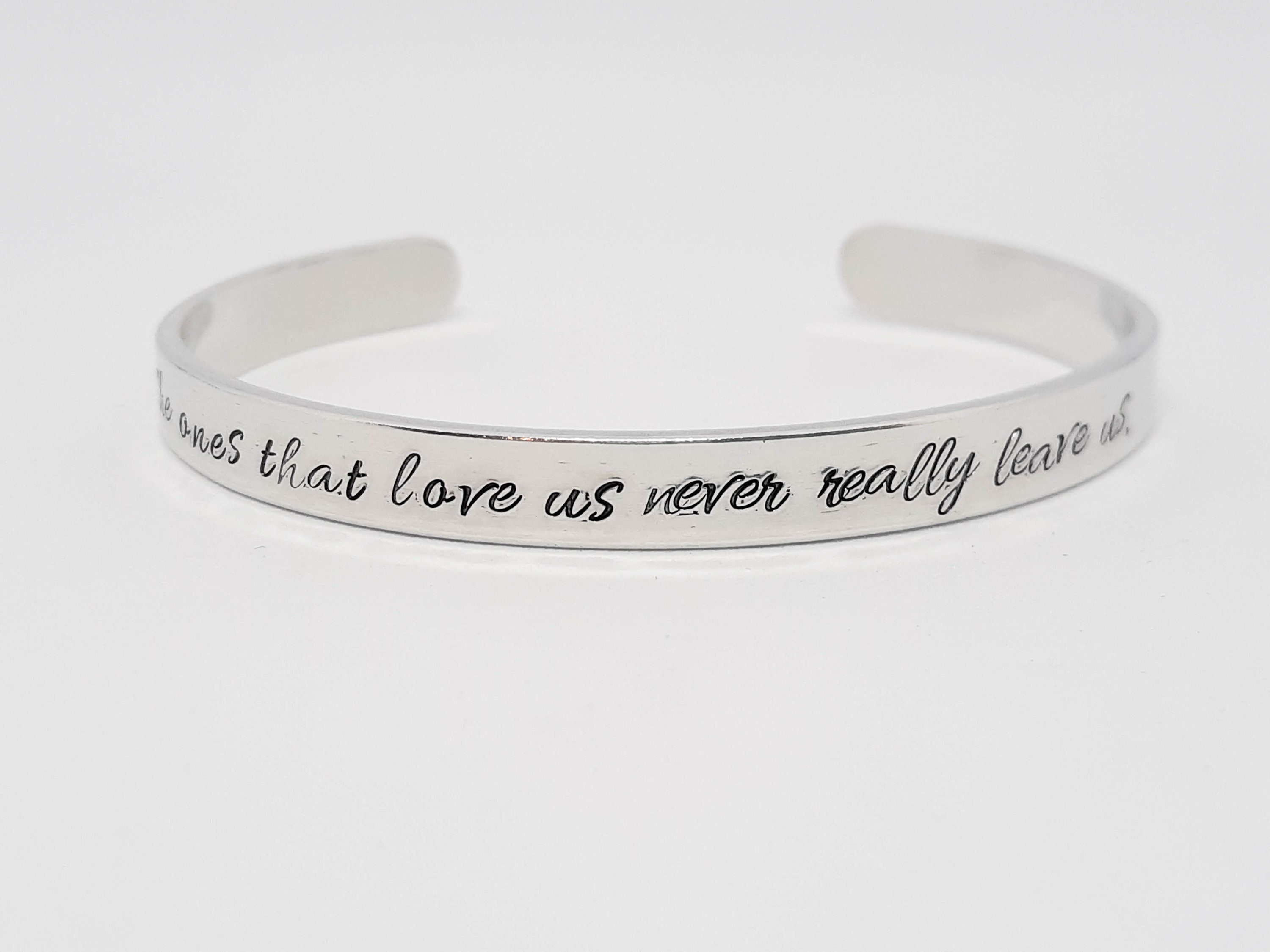 The Ones That Love Us Never Really Leave Us Cuff Bracelet Hand