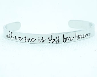 All We See is Sky for Forever Cuff Bracelet - Hand Stamped