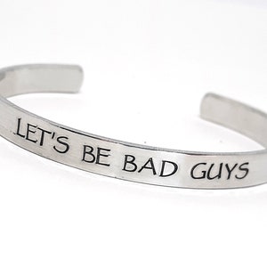 Let&#39;s Be Bad Guys Cuff Bracelet - Hand Stamped