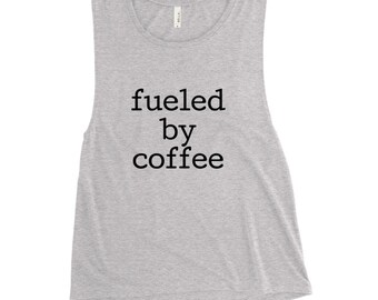 Fueled by coffee, Ladies’ Muscle Tank, workout tank