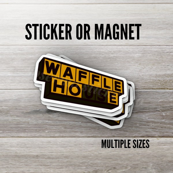 Waffle Hoe Sticker or Magnet, Multiple Sizes, Water Resistant, UV Resistant, Waffle House Sign Decal, High Quality Durable Vinyl