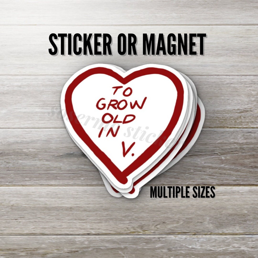 To Grow Old in Heart Sticker or Magnet, Multiple Sizes, Water Resistant ...