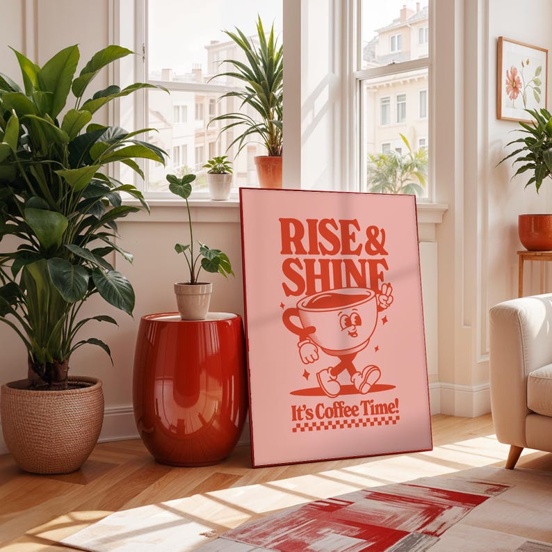 May include: A pink and red poster with the text "Rise & Shine" and a cartoon coffee cup with a smiling face. The coffee cup is holding a peace sign and walking. The text "It's Coffee Time!" is below the coffee cup.