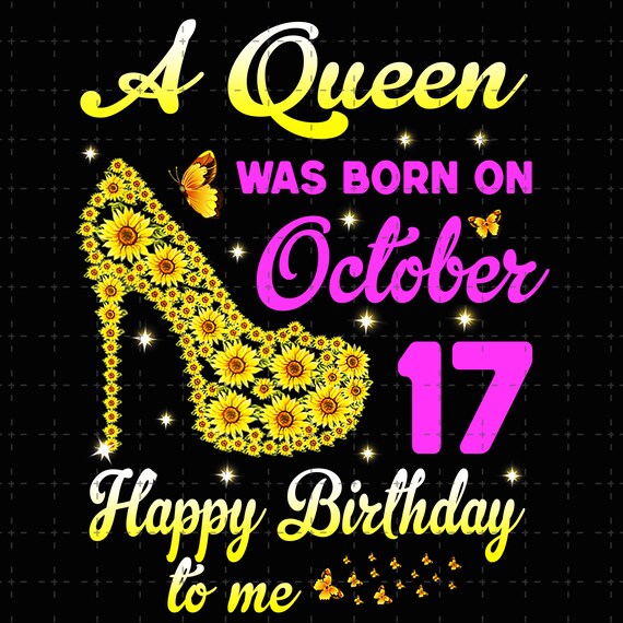 A Queen Was Born On October 17 Happy Birthday To Me Etsy A Queen Was Born On October 17 Happy Birthday To Me Etsy