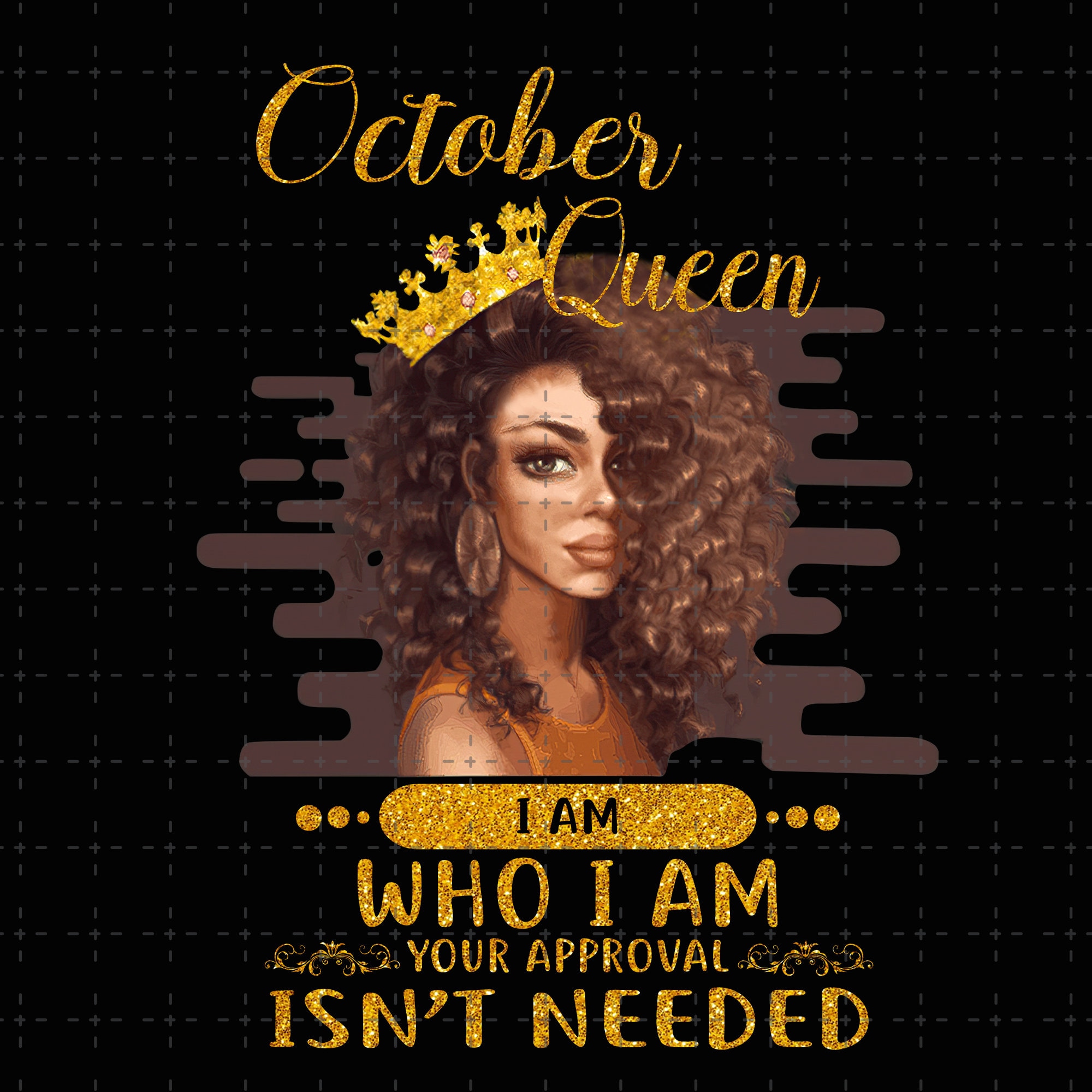 October queen who i am your approval isn't needed October Etsy