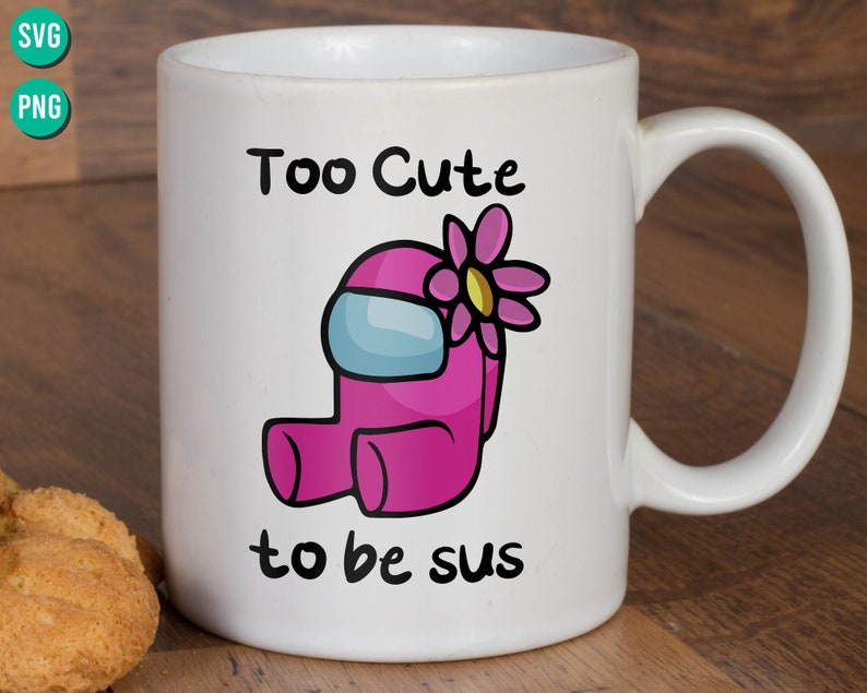 Download Too Cute To Be Sus Svg Cute Pink Impostor Among Us Funny ...
