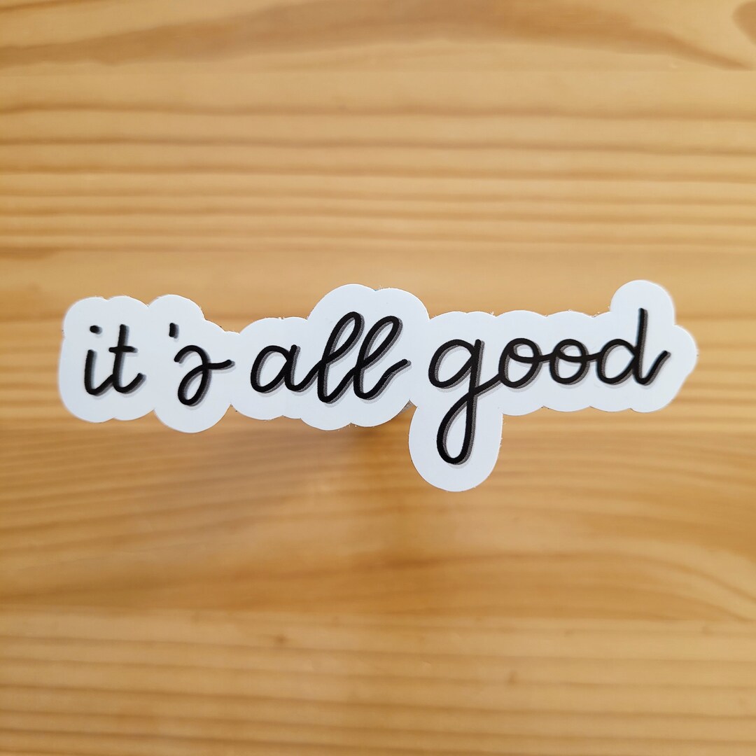 It's All Good Vinyl Sticker - Etsy