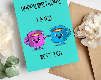 Happy Birthday To My Best-Tea Funny Best Friend Card, Personalised Birthday Card , Cute Bestie Birthday Card, Cute Best Tea Birthday Cards