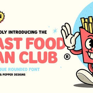 May include: A cartoon illustration of a red and white french fry container with a smiling face, wearing white gloves and shoes, waving. The text "FAST FOOD FAN CLUB" is in a rounded, red font. The text "A UNIQUE ROUNDED FONT" is in a blue font. The text "BY SALT & PEPPER DESIGNS" is in a black font.