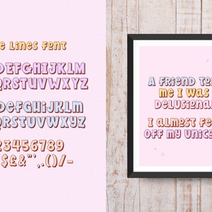 May include: A pink and purple font design with the text "The Lines Font" and the alphabet in uppercase and lowercase. A framed print reads "A friend told me I was delusional, I almost fell off my unicorn."