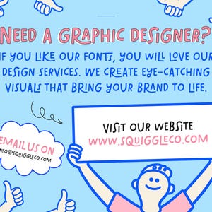 May include: A light blue graphic with the text "NEED A GRAPHIC DESIGNER?" and "VISIT OUR WEBSITE www.SQUIGGLECO.COM". The image also includes thumbs-up illustrations and the text "EMAIL US ON INFO@SQUIGGLECO.COM".