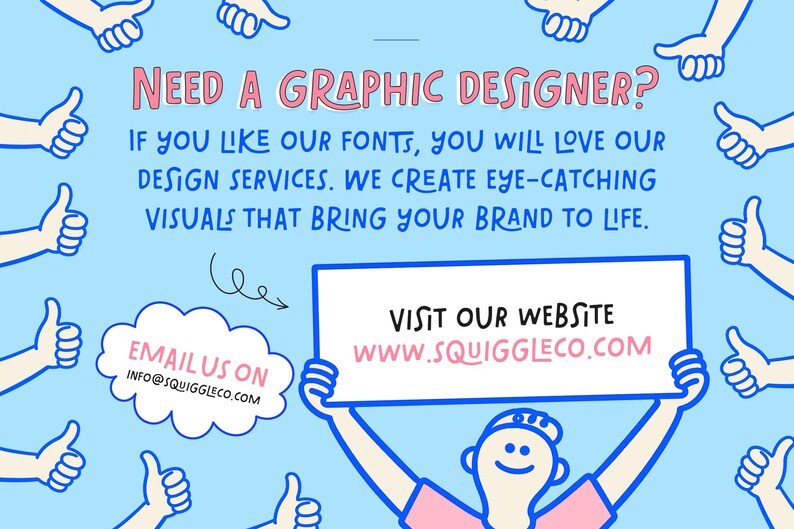 May include: A light blue graphic with the text "NEED A GRAPHIC DESIGNER?" and "VISIT OUR WEBSITE www.SQUIGGLECO.COM". The image also includes thumbs-up illustrations and the text "EMAIL US ON INFO@SQUIGGLECO.COM".
