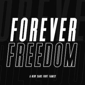 May include: A black and white graphic design with the words "FOREVER FREEDOM" in a bold, sans-serif font. The text is layered over a dark background with a repeating, faded version of the same text. The phrase "A NEW SANS FONT FAMILY" is at the bottom.