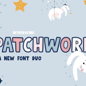 May include: Introducing Patchwork, a new font duo. The word "Patchwork" is written in a colorful, playful font with a stitched effect. The image features a blue background with white stars and bunnies.