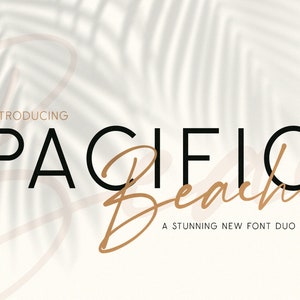 May include: Introducing Pacific Beach, a stunning new font duo. The word "Pacific" is in a bold, sans-serif font, while "Beach" is in a flowing, handwritten script font.
