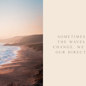 May include: A scenic view of a sandy beach with waves crashing on the shore. The sky is a soft pink and orange, and the hills in the distance are silhouetted against the horizon. The text "SOMETIMES IN THE WAVES OF CHANGE, WE FIND OUR DIRECTION" is written in white on a light beige background.