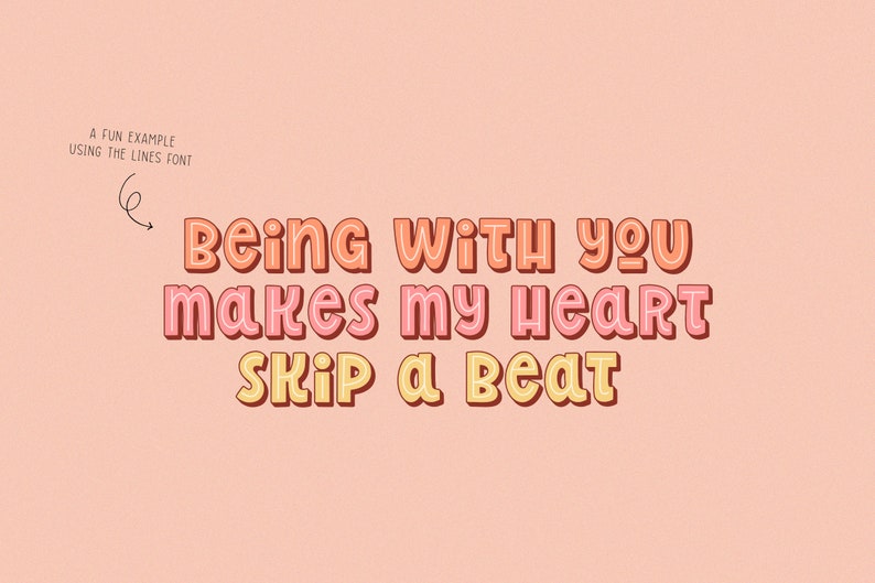 May include: A digital graphic with the text "Being with you makes my heart skip a beat" in a retro font. The text is in shades of orange, pink, and yellow on a peach background. A small arrow points to the text.