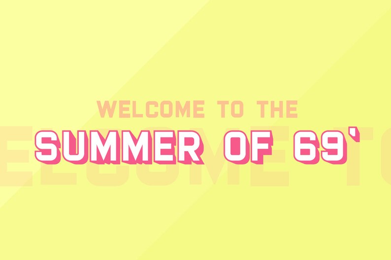 Puede incluir: Un fondo amarillo con una l&iacute;nea diagonal. El texto "WELCOME TO THE SUMMER OF 69'" est&aacute; en letras blancas con un contorno rosa.