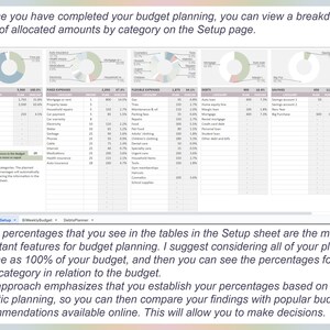 May include: A spreadsheet with a pie chart and table showing a budget breakdown by category. The categories include income, fixed expenses, flexible expenses, debts, savings, and other. The text on the spreadsheet says "Once you have completed your budget planning, you can view a breakdown chart of allocated amounts by category on the Setup page." The text below the spreadsheet says "The percentages that you see in the tables in the Setup sheet are the most important features for budget planning. I suggest considering all of your planned income as 100% of your budget, and then you can see the percentages for each category in relation to the budget. My approach emphasizes that you establish your percentages based on realistic planning, so you can then compare your findings with popular budgeting recommendations available online. This will allow you to make decisions."