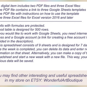 Puede incluir: Imagen de texto que describe el contenido de una descarga digital. La descarga incluye dos archivos PDF y tres archivos Excel. Los archivos PDF contienen un enlace a plantillas de Google Sheets e instrucciones sobre c&oacute;mo usarlas. Los archivos Excel son para Excel versi&oacute;n 2016 y posteriores. El texto tambi&eacute;n menciona que la hoja de c&aacute;lculo consta de 9 hojas y est&aacute; dise&ntilde;ada para 7 d&iacute;as. El texto tambi&eacute;n menciona que las celdas con f&oacute;rmulas est&aacute;n protegidas y que la tabla de alimentos est&aacute; dise&ntilde;ada para 500 filas. El texto tambi&eacute;n menciona que se necesita acceso a Internet y una cuenta de Google para usar las plantillas de Google Sheets. El texto tambi&eacute;n menciona que la hoja de c&aacute;lculo se puede usar durante 7 d&iacute;as y que los datos se pueden eliminar y se puede ingresar nueva informaci&oacute;n. El texto tambi&eacute;n menciona que se puede hacer una copia de la hoja de c&aacute;lculo y comenzar con un nuevo archivo. El texto tambi&eacute;n menciona que los datos anteriores se guardar&aacute;n. El texto tambi&eacute;n menciona que se pueden encontrar otras hojas de c&aacute;lculo interesantes y &uacute;tiles en la tienda de Etsy: WonderfulArtBoutique.