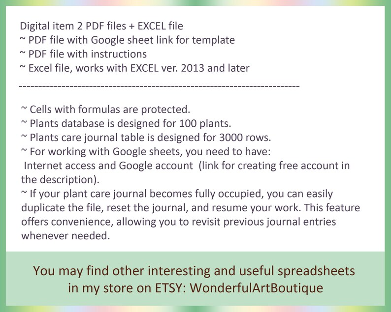 May include: A digital download for a plant care journal spreadsheet template. The template is designed for 100 plants and includes 3,000 rows. The text mentions that cells with formulas are protected and that the journal can be easily duplicated and reset. The text also mentions that the journal requires internet access and a Google account.